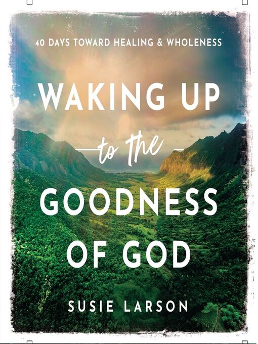 Title details for Waking Up to the Goodness of God by Susie Larson - Wait list